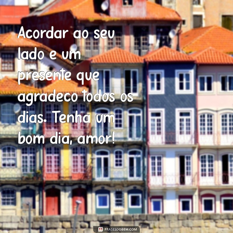 Frases de Bom Dia para Encantar o Seu Amor: Mensagens Românticas para Começar o Dia 