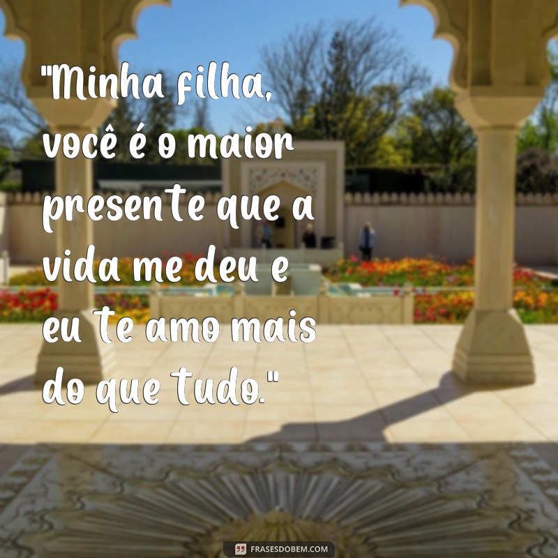 frases de mãe para filha de amor 