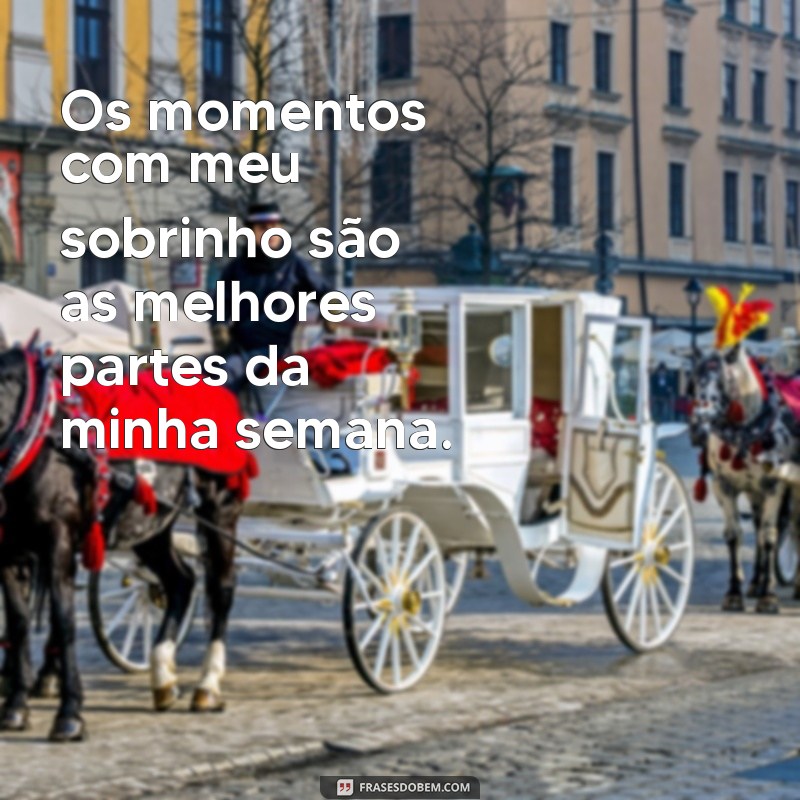 Frases Carinhosas para Sobrinhos: Celebre o Amor Familiar com Palavras 