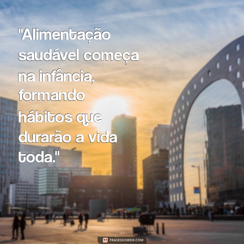 frases sobre alimentação infantil 