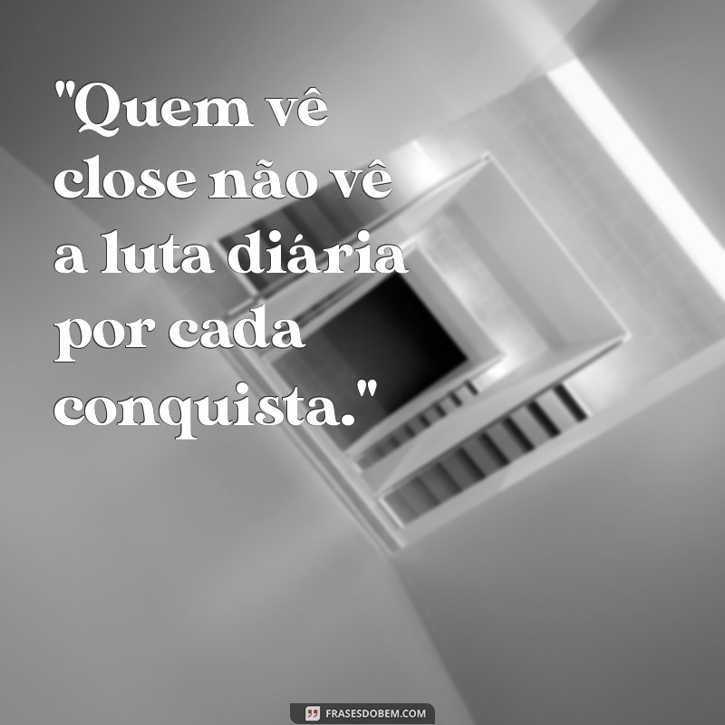 quem vê close não vê corre frases 