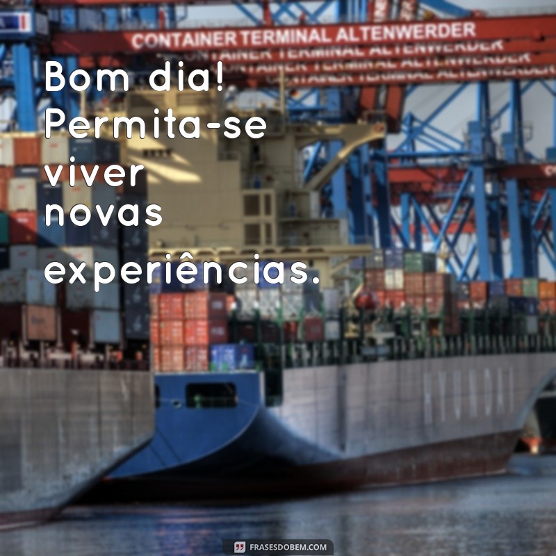 Bom Dia: Frases Inspiradoras para Começar o Dia com Positividade 