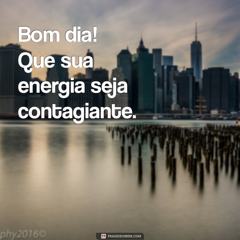 Bom Dia: Frases Inspiradoras para Começar o Dia com Positividade 