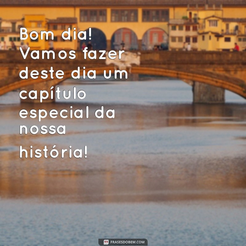 Bom Dia: Frases Inspiradoras para Começar o Dia com Positividade 