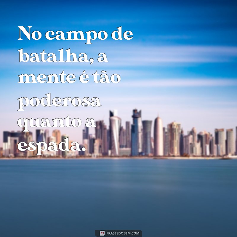 Frases Inspiradoras de A Arte da Guerra para Estratégias de Sucesso 