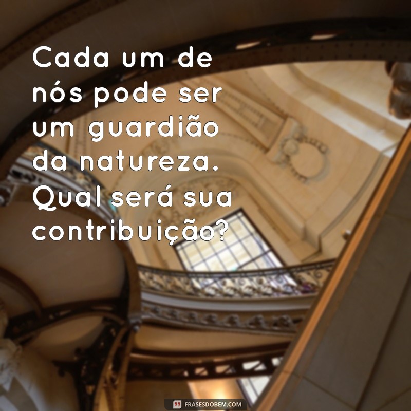 Frases Inspiradoras para Celebrar o Dia do Meio Ambiente 