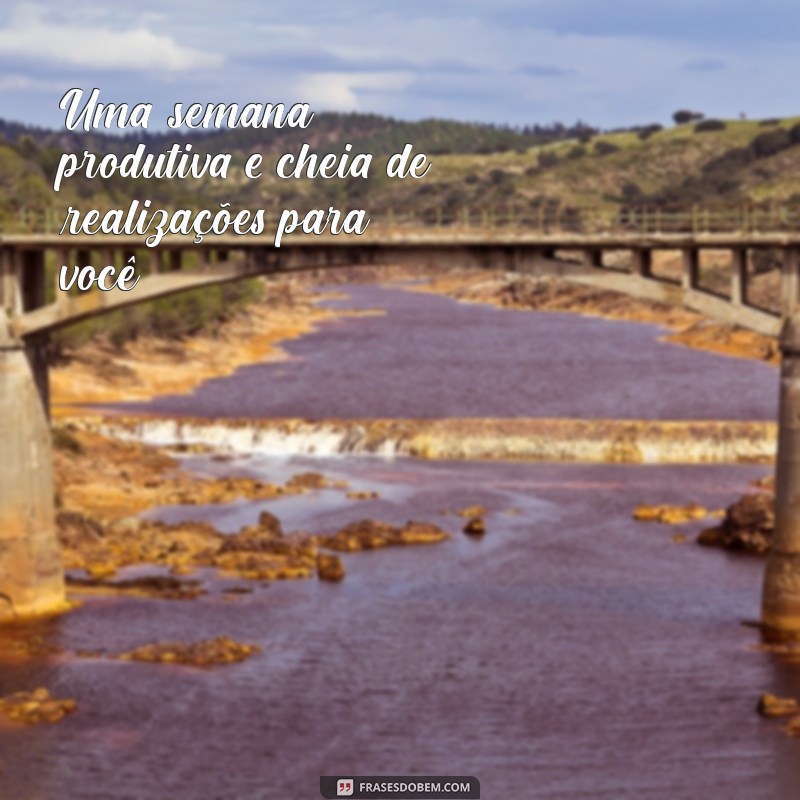 Frases Inspiradoras para Uma Semana Abençoada: Comece com Positividade! 