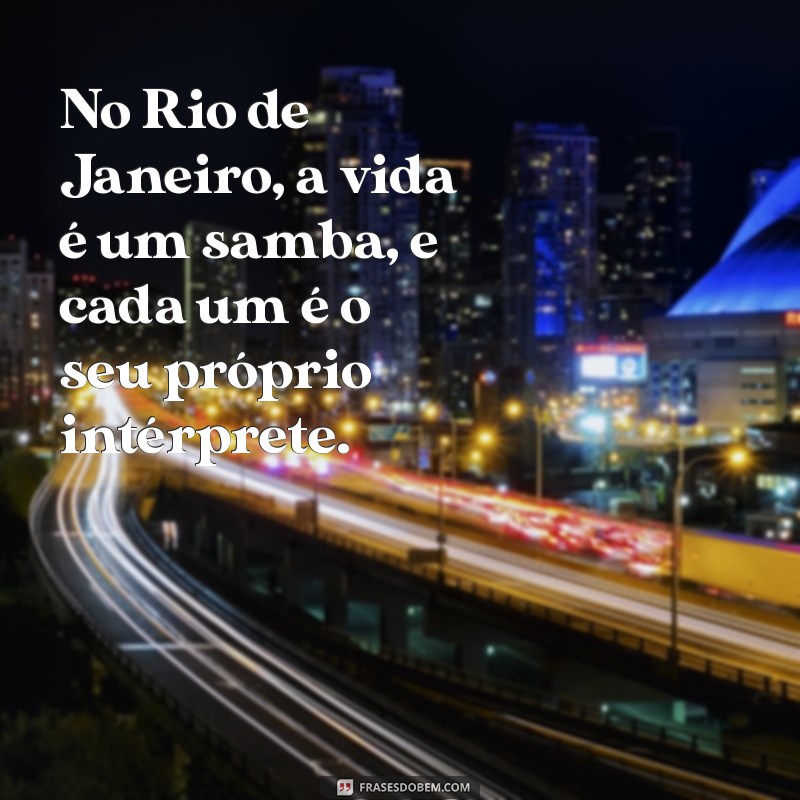 Frases Inspiradoras sobre o Rio de Janeiro: Capturando a Beleza da Cidade Maravilhosa 