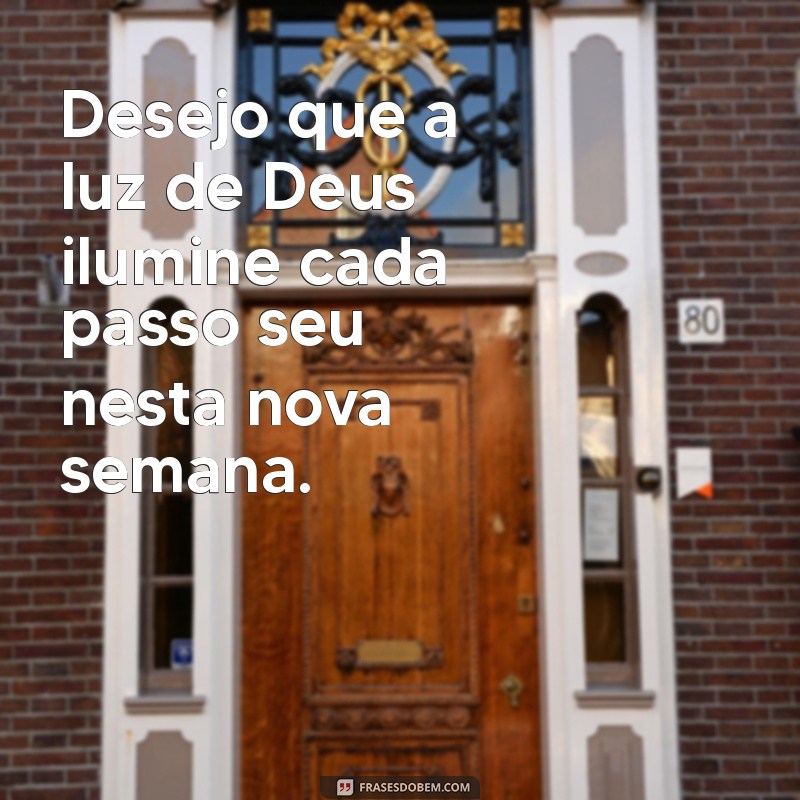 Comece Sua Semana com Fé: Mensagens Inspiradoras de Deus para Uma Boa Semana 