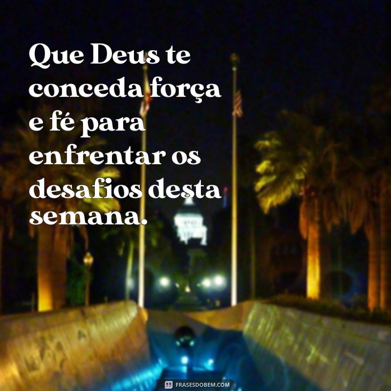 Comece Sua Semana com Fé: Mensagens Inspiradoras de Deus para Uma Boa Semana 