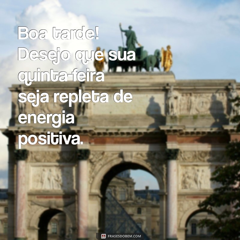 Frases Inspiradoras para uma Boa Tarde e uma Ótima Quinta-Feira 