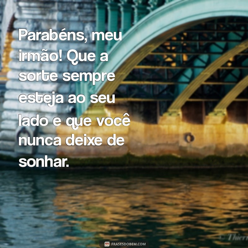 Mensagens Emocionantes de Aniversário para Celebrar Seu Irmão Querido 