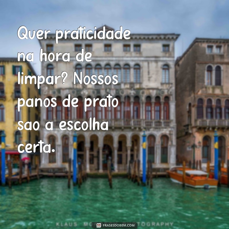 Descubra as melhores frases para alavancar suas vendas de pano de prato! 