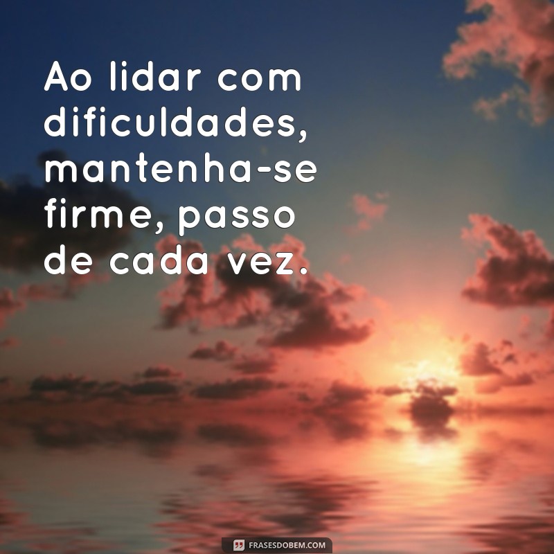 Como Avançar na Vida: A Importância de Dar um Passo de Cada Vez 