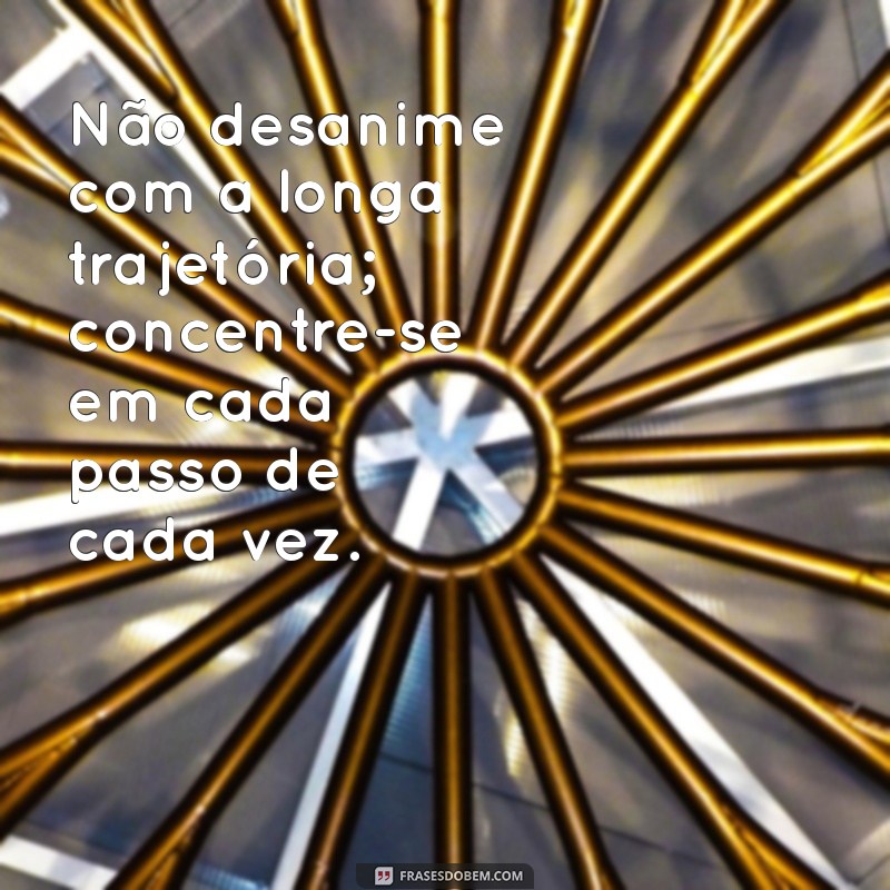 Como Avançar na Vida: A Importância de Dar um Passo de Cada Vez 