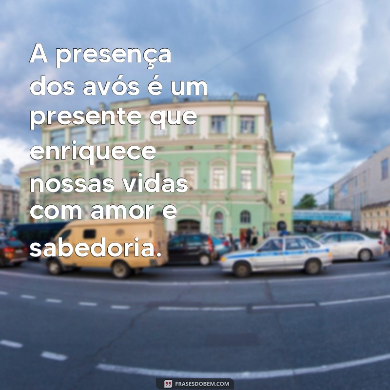 Frases Inspiradoras para Celebrar o Dia dos Avós 