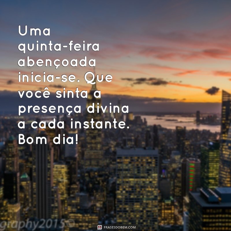 Bom Dia! Mensagens Inspiradoras para uma Quinta-Feira Abençoada por Deus 