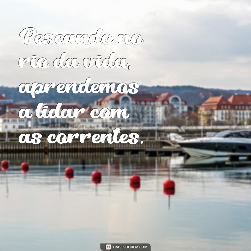 Frases Inspiradoras sobre Pescaria: Reflexões para Amantes da Pesca 