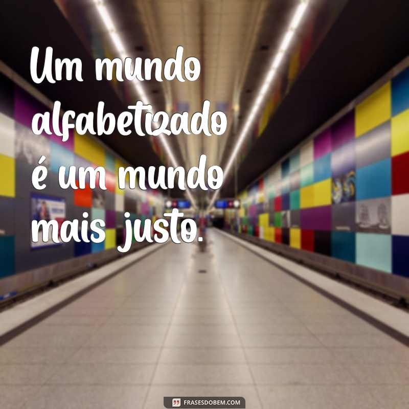 Frases Inspiradoras sobre Alfabetização: Transformando Vidas Através da Leitura 