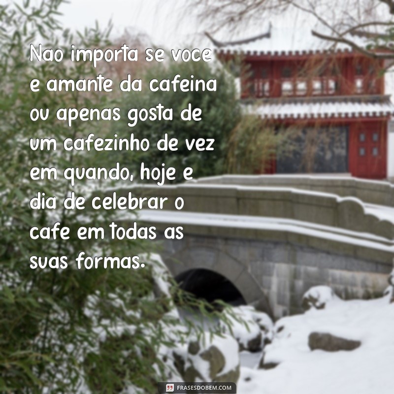 Descubra as melhores frases para celebrar o Dia do Café com muito sabor e inspiração! 