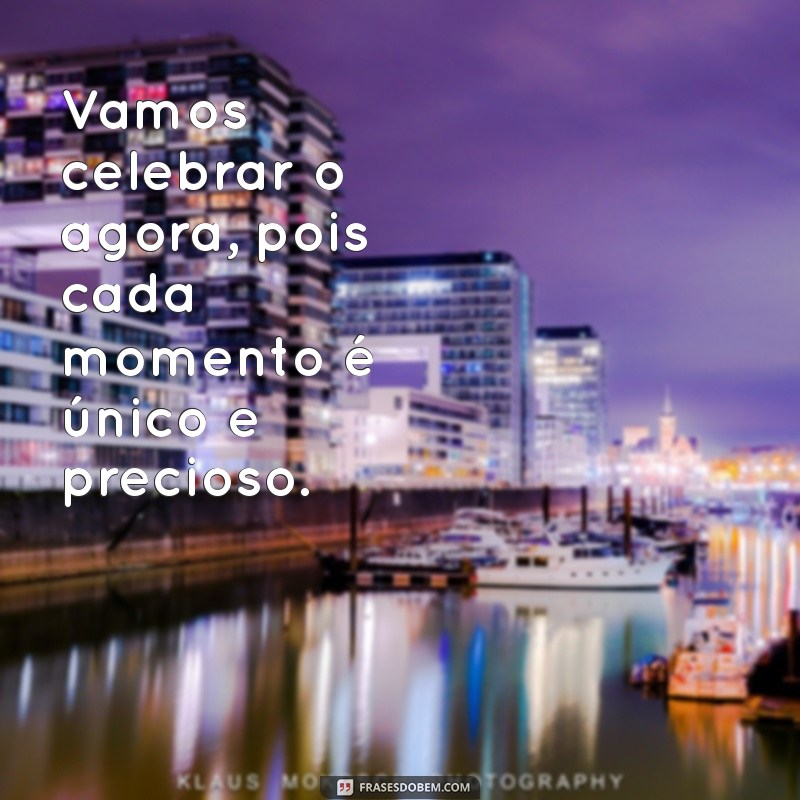 Frases Inspiradoras para Confraternizações: Celebre com Palavras 