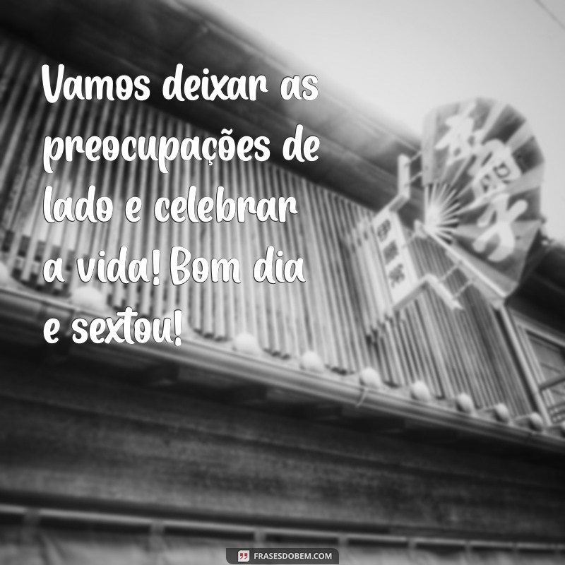 Mensagens de Bom Dia: Celebre a Sexta-Feira com Frases Motivacionais 