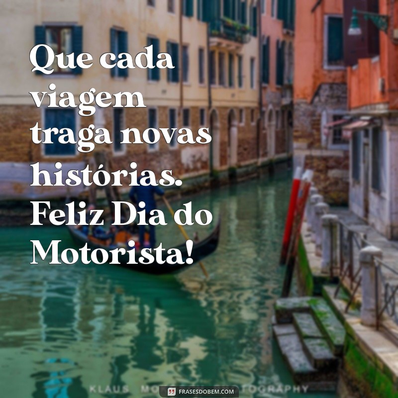 Celebre o Dia do Motorista: Mensagens Inspiradoras e Parabéns Especiais 