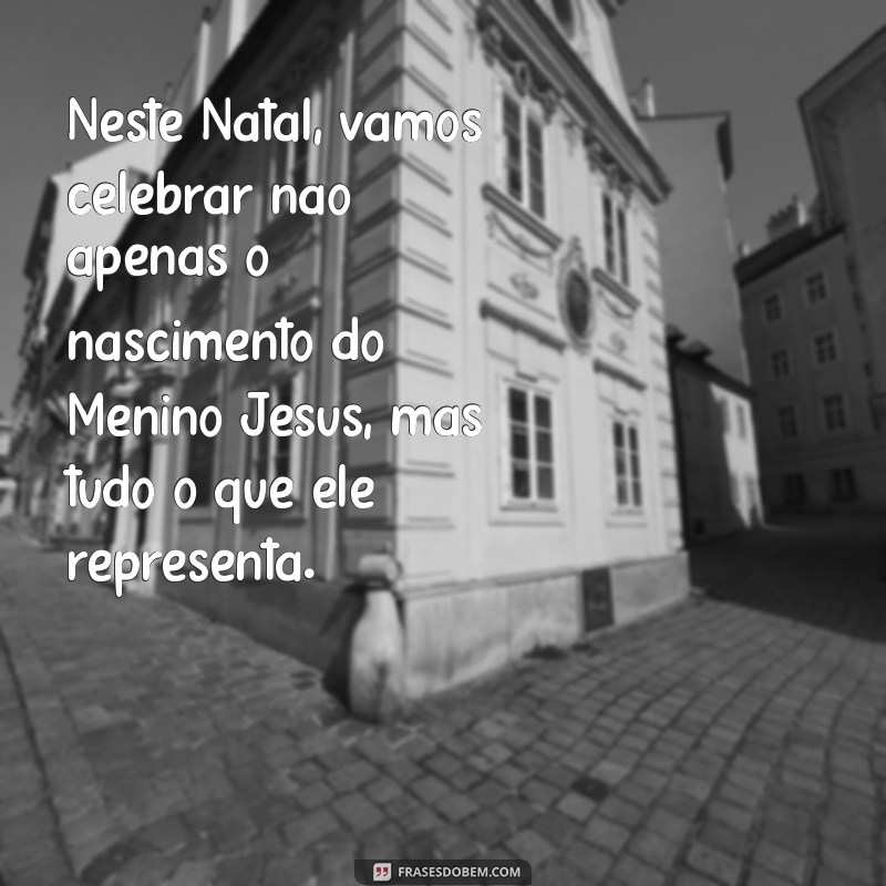 Mensagem de Natal do Menino Jesus: Reflexões de Amor e Esperança 