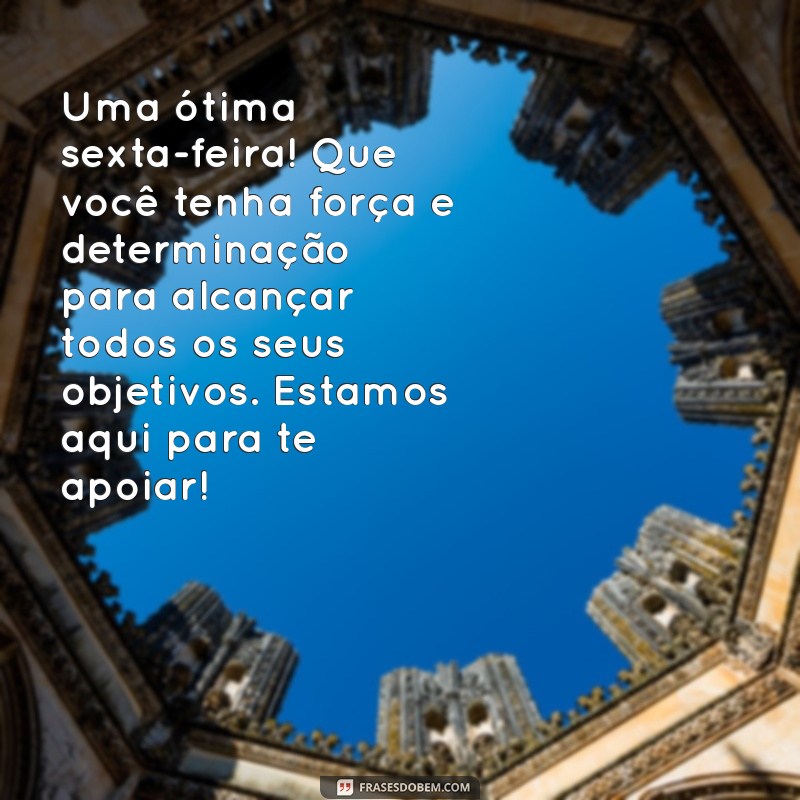 Mensagens Inspiradoras de Bom Dia para Encantar Seus Clientes na Sexta-feira 