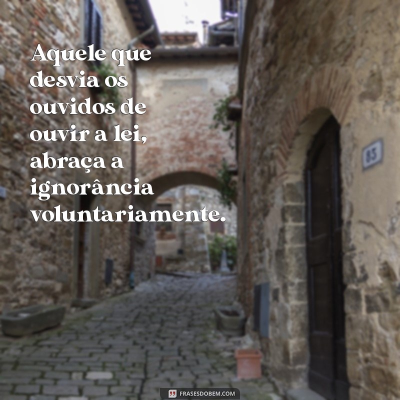 Os Perigos de Ignorar a Lei: Entenda as Consequências de Desviar os Ouvidos 