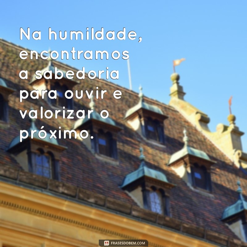 Humildade: Significado Profundo e Frases Inspiradoras para Refletir 