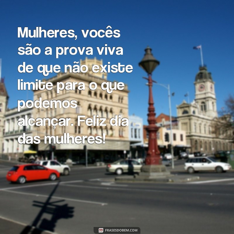 24 Frases Inspiradoras para Celebrar o Dia das Mulheres com Alegria e Gratidão 