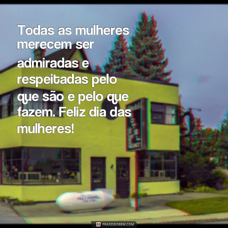 24 Frases Inspiradoras para Celebrar o Dia das Mulheres com Alegria e Gratidão 