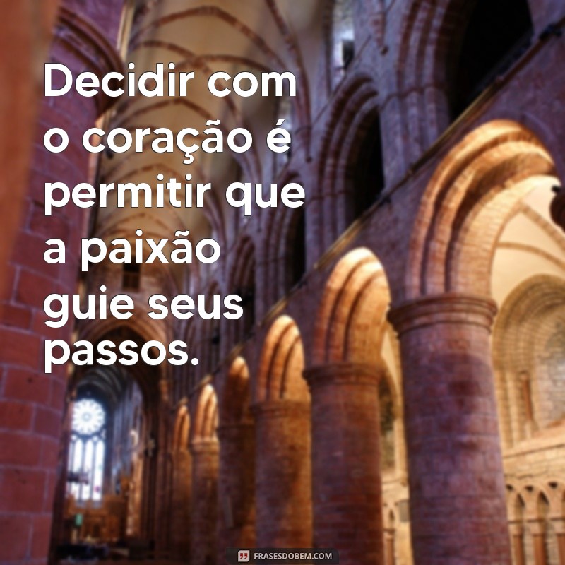 Frases Inspiradoras para Tomar Decisões com Confiança 