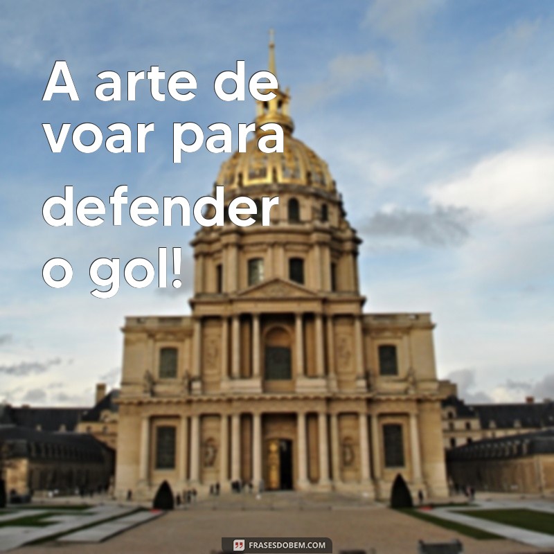 Descubra as melhores frases para acompanhar suas fotos de goleiro e inspire-se na arte de defender! 