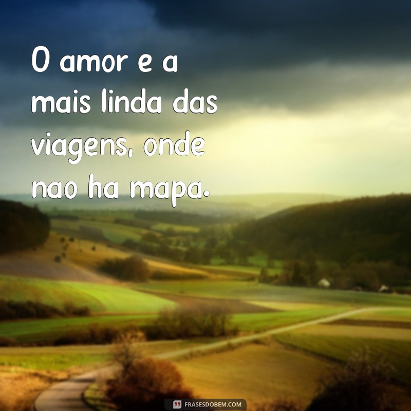 100 Frases Inspiradoras sobre o Amor para Expressar Seus Sentimentos 