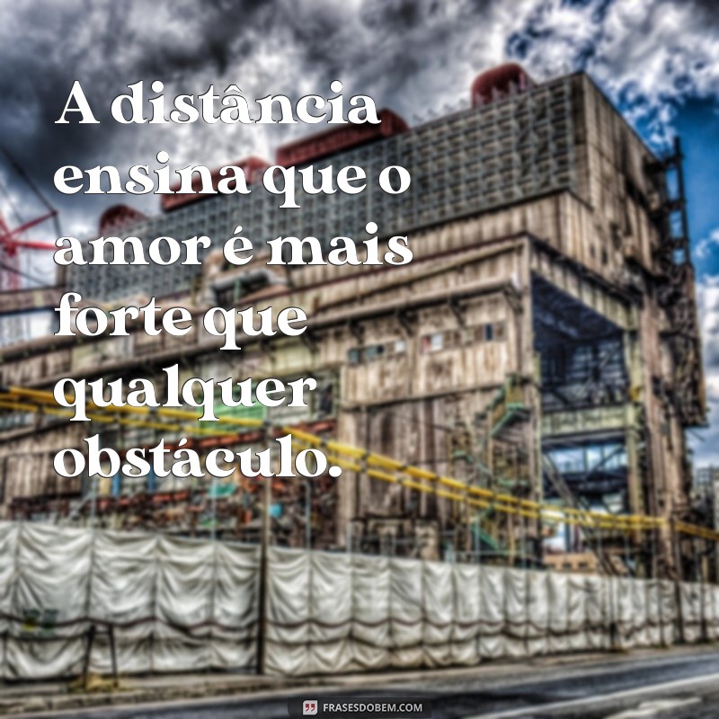 Frases de Amor para Expressar Saudades e Superar a Distância 