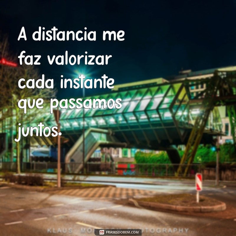 Frases de Amor para Expressar Saudades e Superar a Distância 