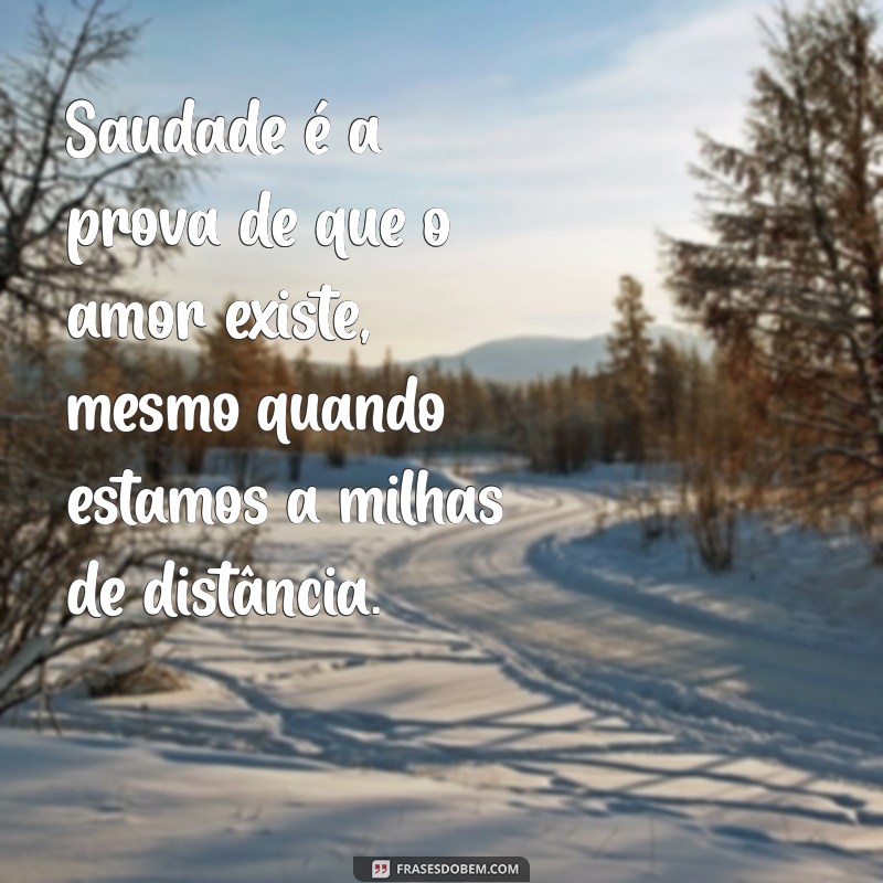 Frases de Amor para Expressar Saudades e Superar a Distância 