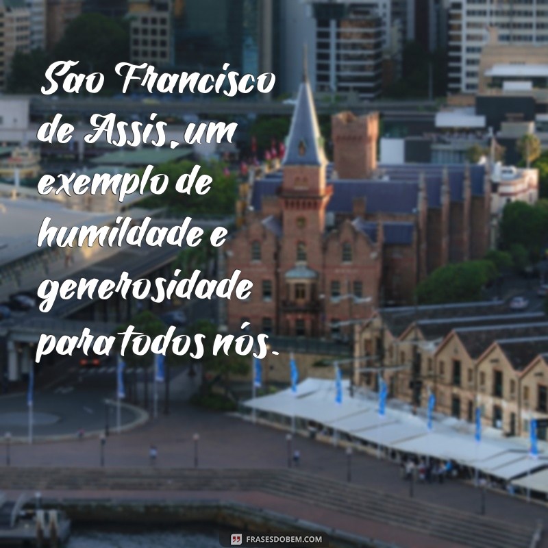 Conheça as mais inspiradoras frases do Dia de São Francisco de Assis 