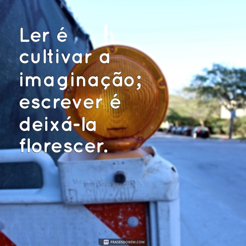 Frases Inspiradoras sobre Leitura e Escrita para Estimular sua Criatividade 