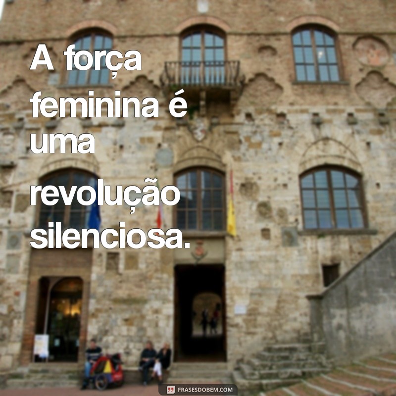 Frases Curtas Inspiradoras sobre Mulheres: Empoderamento em Palavras 