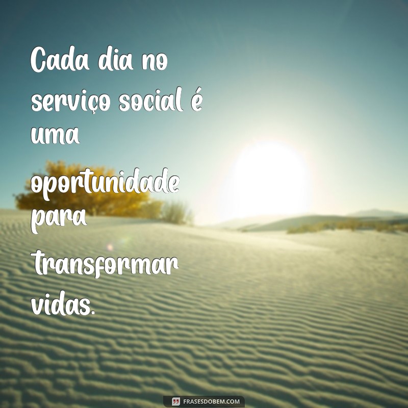 Frases Inspiradoras para Profissionais do Serviço Social: Reflexões e Motivação 