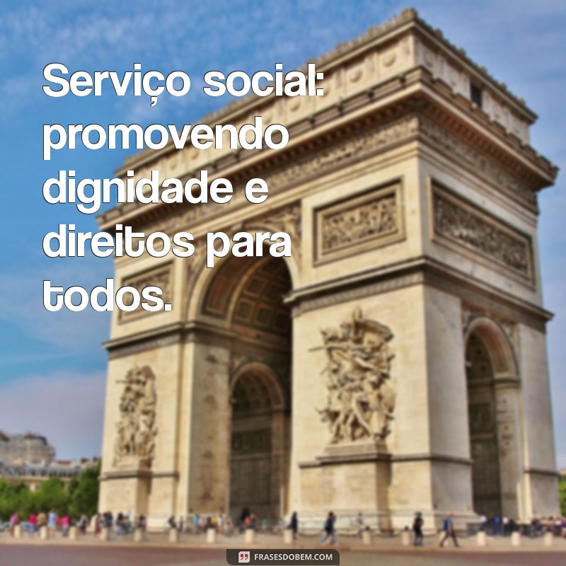 Frases Inspiradoras para Profissionais do Serviço Social: Reflexões e Motivação 