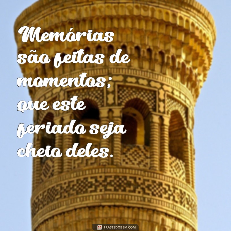 Frases Inspiradoras para Celebrar o Feriado: Mensagens que Encantam 