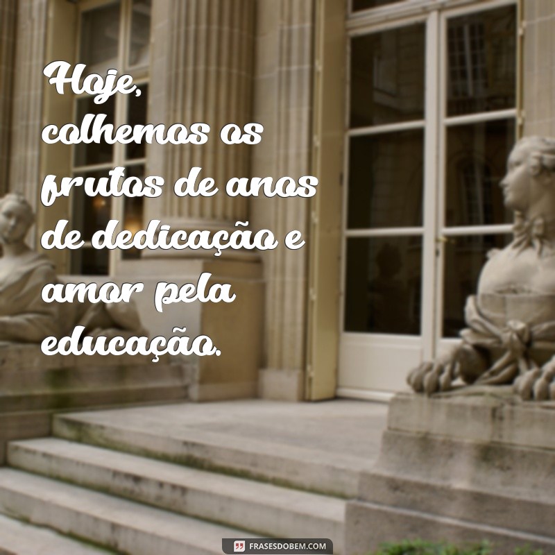 Frases Inspiradoras para Celebrar sua Formatura em Pedagogia 