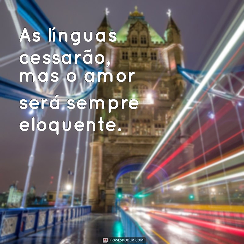 1 Coríntios 13:8: O Significado do Amor que Nunca Acaba 