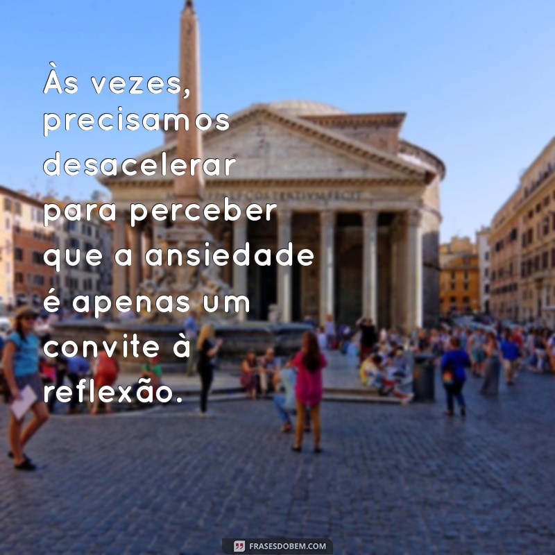 Como Lidar com a Ansiedade: Mensagens Inspiradoras para Superar Desafios 