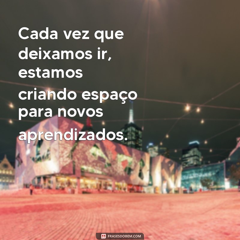 Frases Inspiradoras para Deixar Ir e Encontrar a Liberdade Emocional 