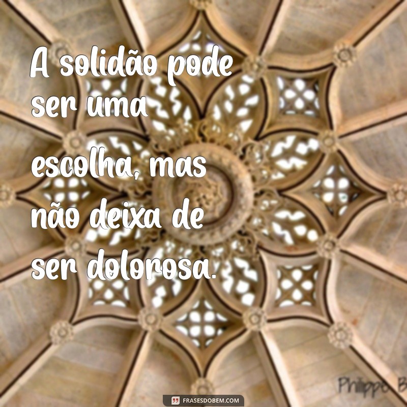 Frases Impactantes para Refletir sobre a Solidão e o Sentimento de Estar Sozinha 